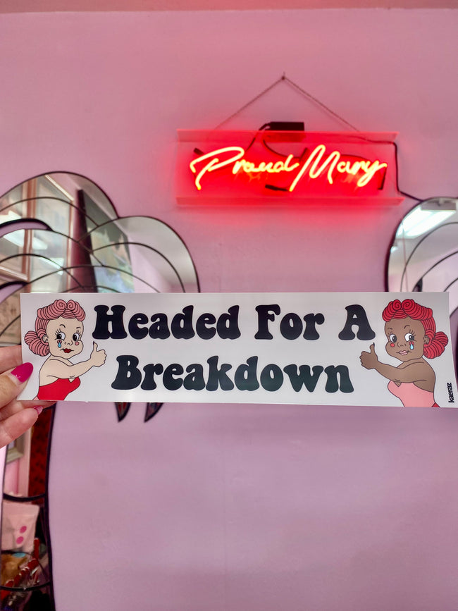 Headed For A Breakdown Bumper Sticker