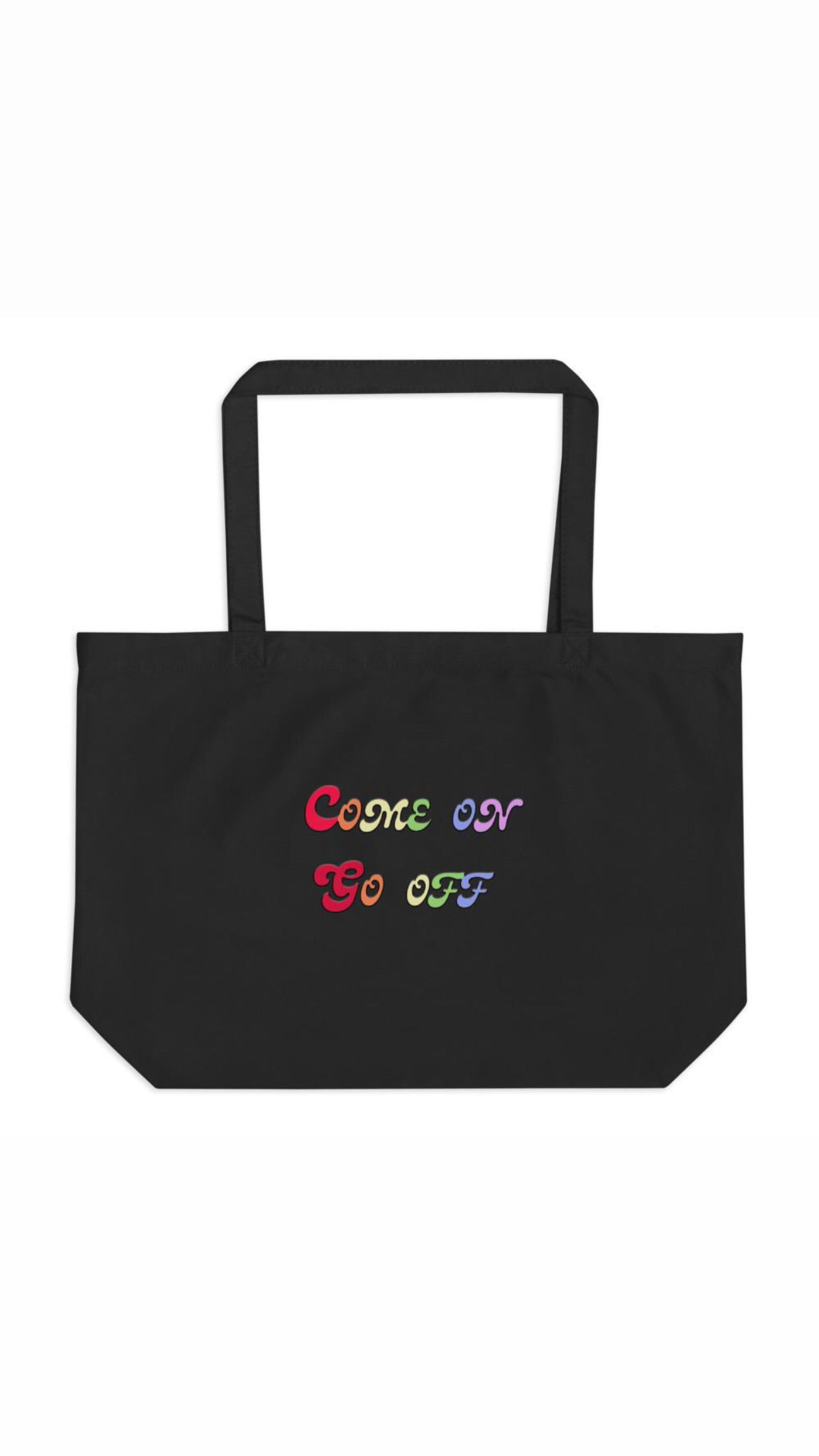 Come On Go Off Large Tote