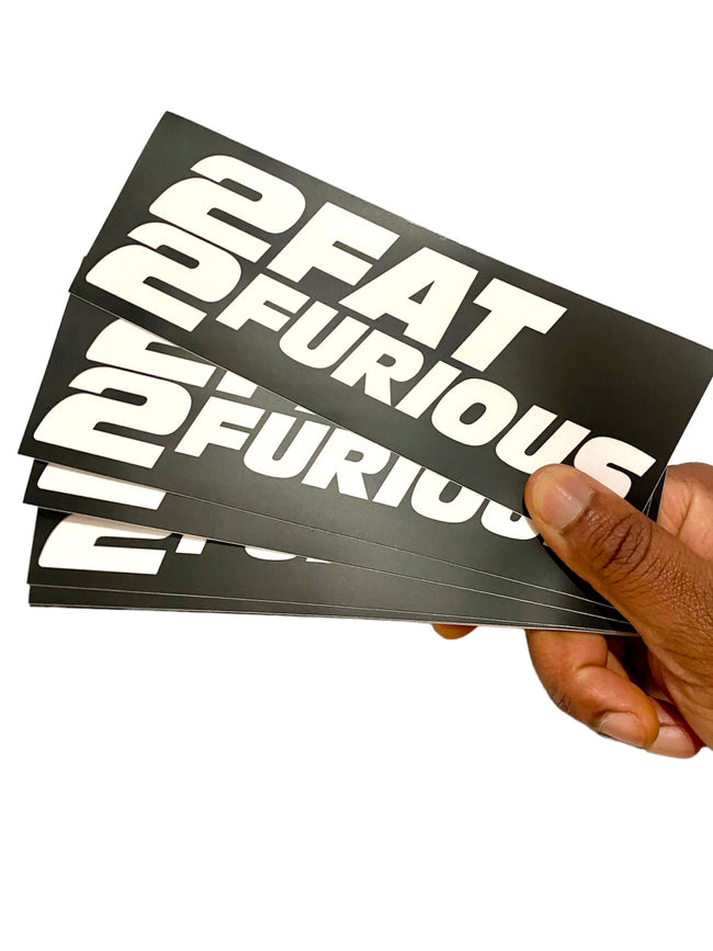 2 Fat 2 Furious Bumper Sticker
