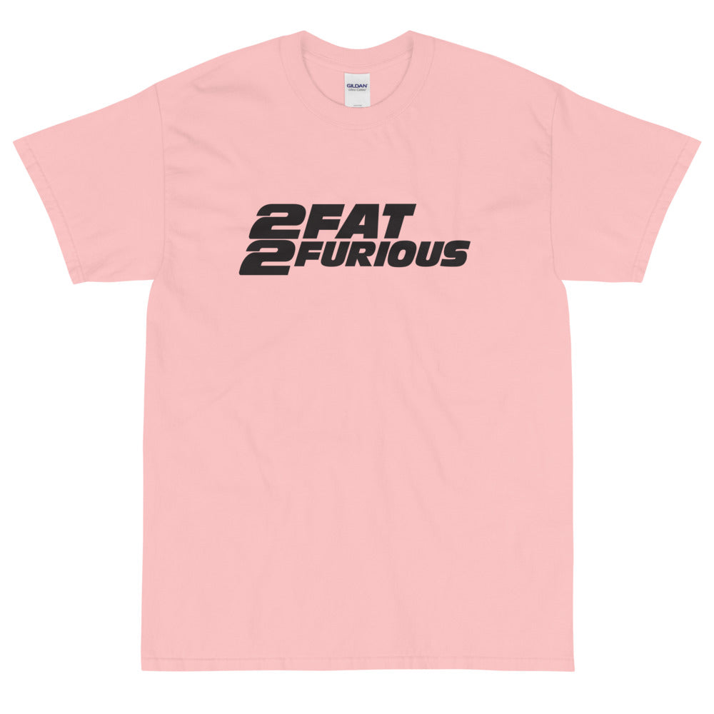 2 Fat 2 Furious White Tee (other colors available)