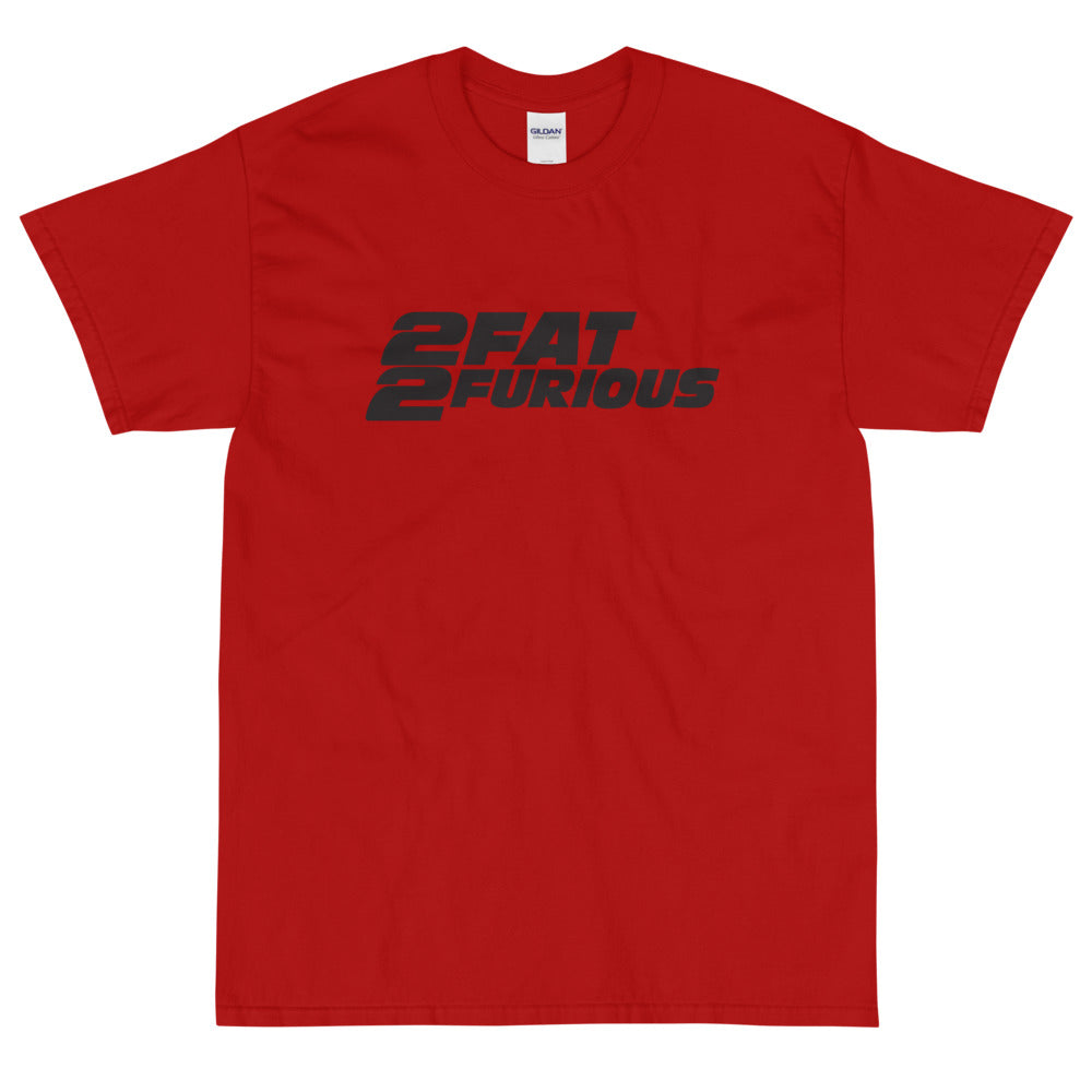 2 Fat 2 Furious White Tee (other colors available)