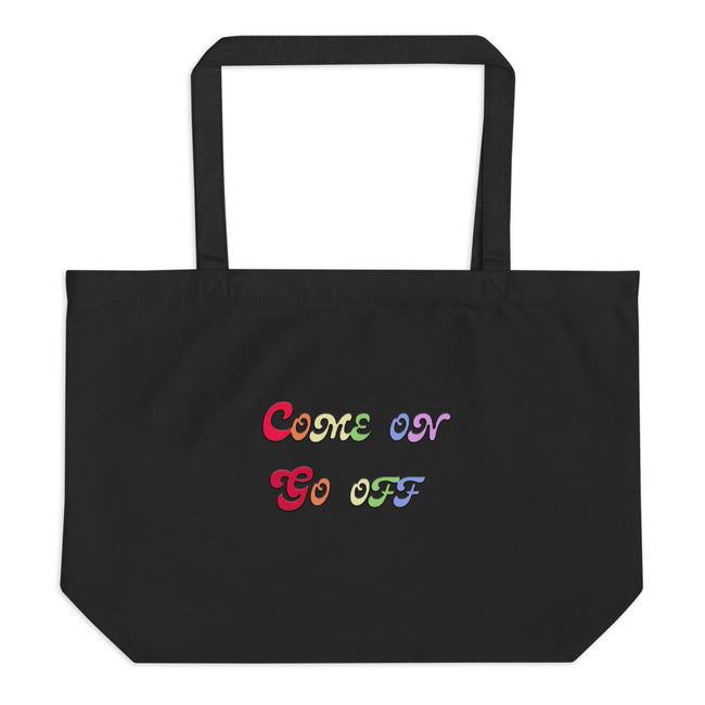 Come On Go Off Large Tote