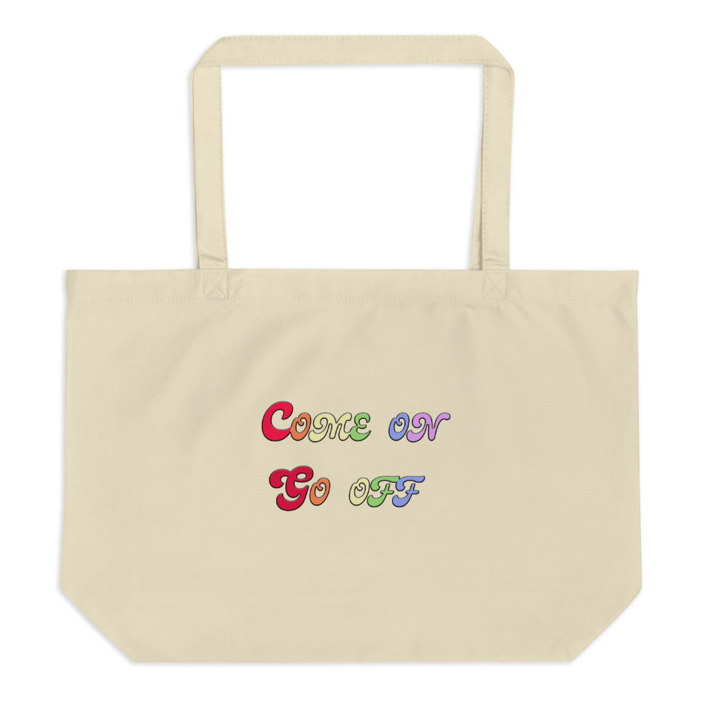 Come On Go Off Large Tote