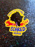Make Politicians Scared Again Waterproof Vinyl Sticker