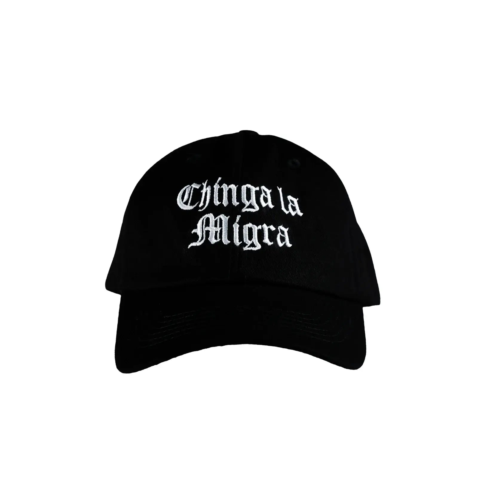 Chinga la Migra Embroidered Cotton Dad Hat