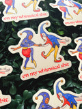 On My Whimsical Sh*t Medieval Vinyl Sticker