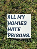 All My Homies Hate Prisons Sticker