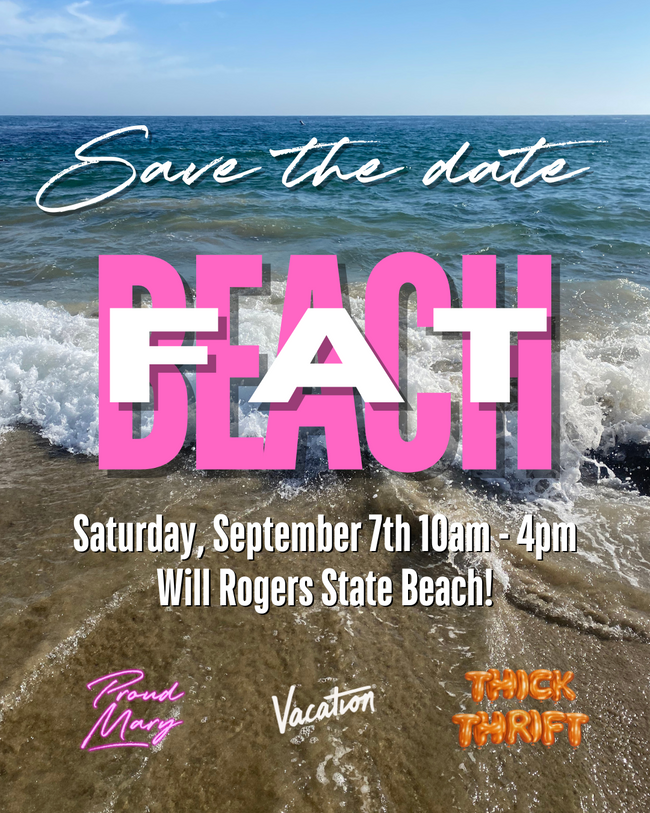 Fat Beach: Proud May x Thick Thrift LA Community Beach Day