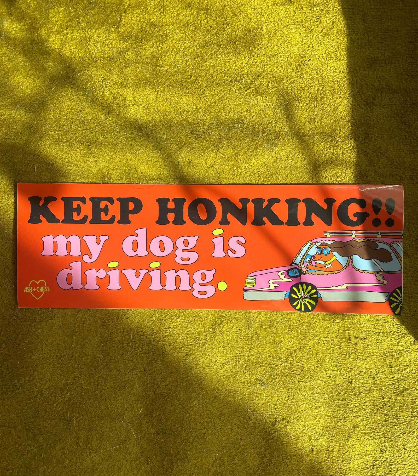 Bumper Sticker - Keep Honking! My Dog Is Driving