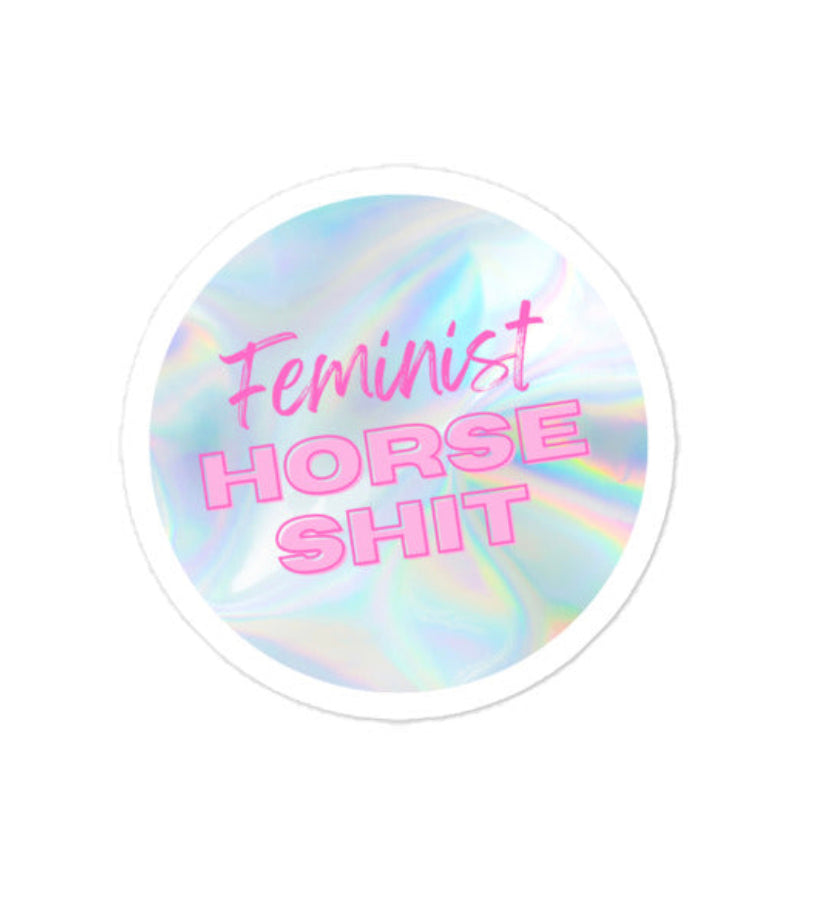 Feminist Horse Sh*t Sticker
